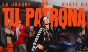 LA JOAQUI, GUSTY DJ - TU PATRONA (Video Oficial)