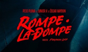 Rompe La Dompe (Video Oficial) - Peso Pluma, Junior H, Oscar Maydon